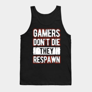 Gamers Don't Die They Respawn Tank Top